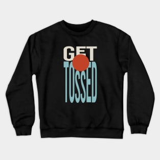 Cornhole Pun Get Tossed Crewneck Sweatshirt